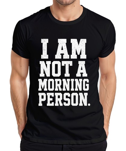 Not morning person - i,