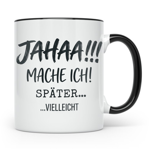Jahaa mache ich - jahaa, später